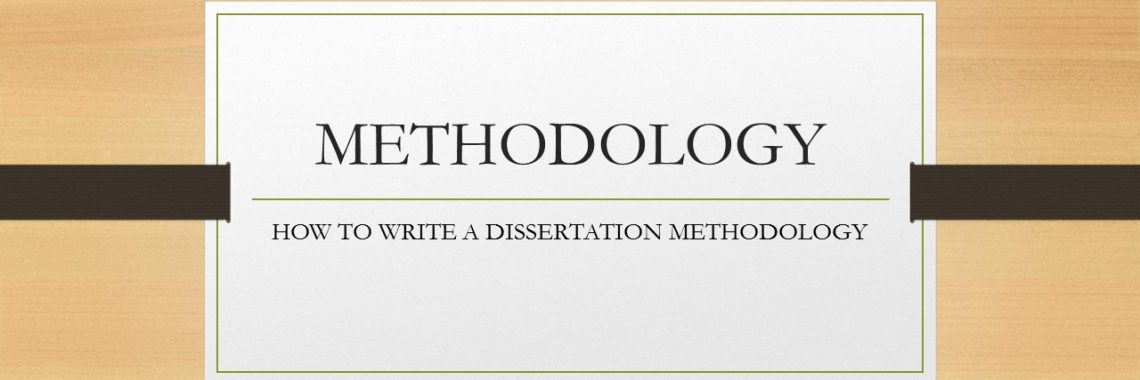 WRITING A DISSERTATION METHODLOGY