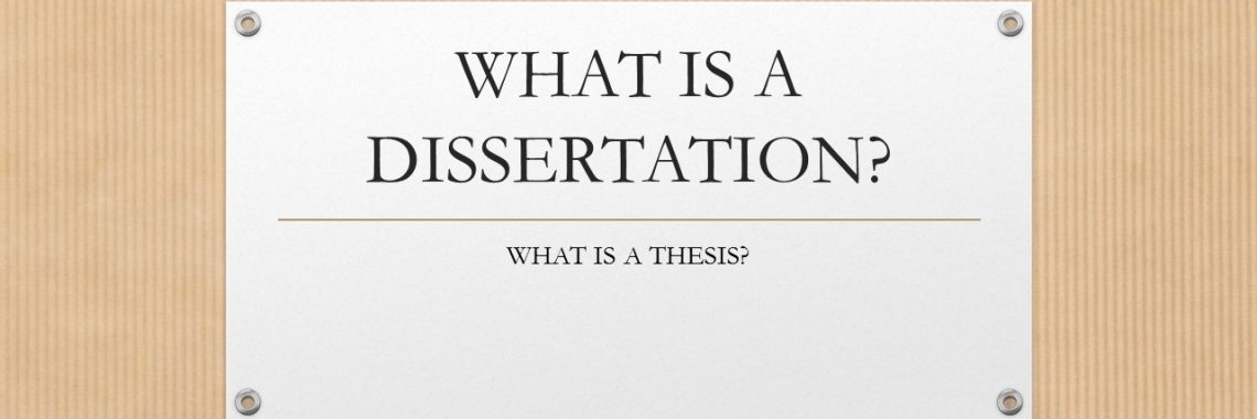 WHAT IS A DISSERTATION